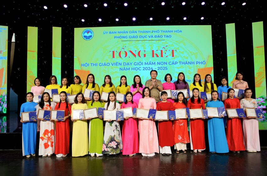 TỔNG KẾT HỘI THI GIÁO VIÊN DẠY GIỎI MẦM NON CẤP THÀNH PHỐ NĂM HỌC 2024 – 2025